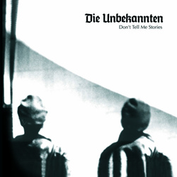 Die Unbekannten - Don't Tell Me Stories (2023)