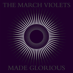 The March Violets - Made Glorious (2023)