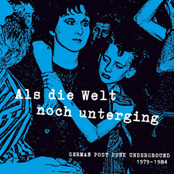 VA - Als die Welt noch unterging (German Post-Punk Underground 1979-1984) (2024)