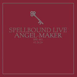Angel-Maker - Live At Spellbound Vol. 3: Angel-Maker (2024)