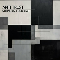 Anti Trust - Sterne, kalt und klar (2024)