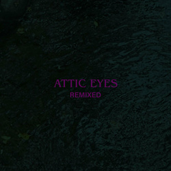 Attic Eyes - ATTIC EYES (REMIXED) (2024)