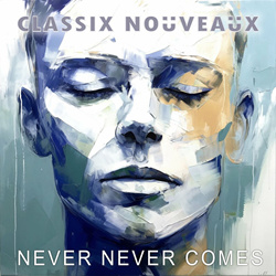 Classix Nouveaux - Never Never Comes (The Remixes) (2024)
