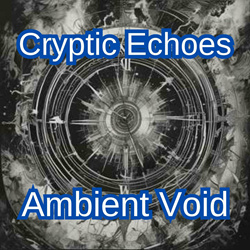 Cryptic Echoes - Ambient Void (2024)