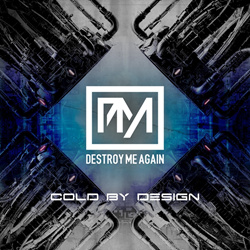 Destroy Me Again - Cold By Design (2024)