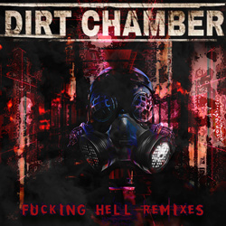 Dirt Chamber - Fucking Hell Remixes (2024)