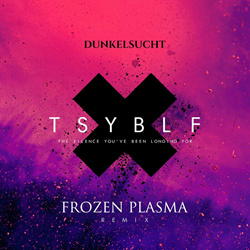Dunkelsucht - The Silence You've Been Longing For (Frozen Plasma Remix) (2024)