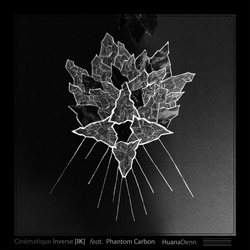 Cinématique Inverse {IK} feat. Phantom Carbon - HuanaDenn (2024)
