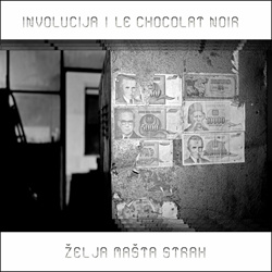 Involucija & Le Chocolat Noir - Želja Mašta Strah (EP) (2024)