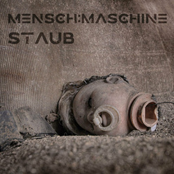 MENSCH:MASCHINE - Staub (2024)