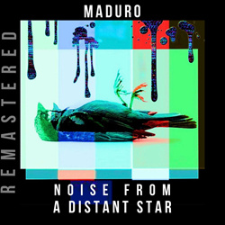 Maduro - Noise From A Distant Star (Remastered) (2024)