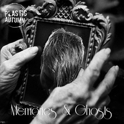 Plastic Autumn - Memories and Ghosts (2024 Remaster) (2024)