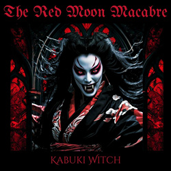 THE RED MOON MACABRE - KABUKI WITCH (2024)