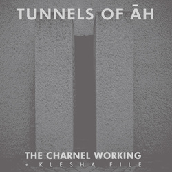 Tunnels Of Āh - The Charnel Working - The Klesha File (2024)