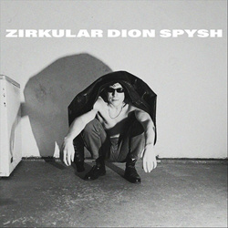Zirkular Dion - Spysh (2024)