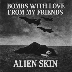 Alien Skin - Bombs with Love from My Friends (Single) (2025)