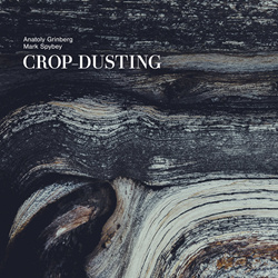 Anatoly Grinberg and Mark Spybey - Crop-Dusting (2025)