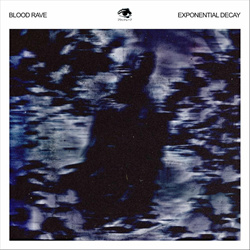 BLOOD RAVE - Exponential Decay (2025)
