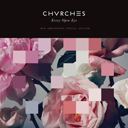 CHVRCHES - Every Open Eye (10th Anniversary Special Edition) (2025)