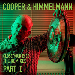 Cooper & Himmelmann - Close Your Eyes - The Remixes, Part I (2025)