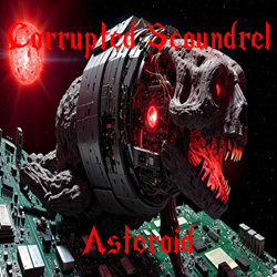 Corrupted Scoundrel - Asteroid (2025)