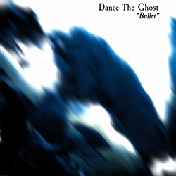 Dance The Ghost - Bullet (2025)