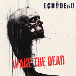 Echodead - wake the dead (Single) (2025)