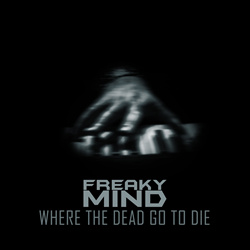 Freaky Mind - Where The Dead Go To Die (Single) (2025)