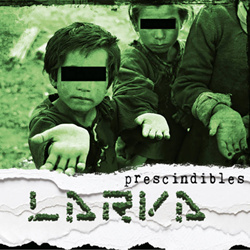Larva - Prescindibles (2025)
