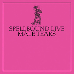 Male Tears - Spellbound (Live) (2025)