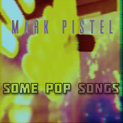 Mark Pistel - Some Pop Songs (EP) (2025)
