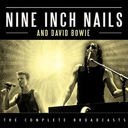 Nine Inch Nails with David Bowie - The Complete Broadcasts (3CD) (2017)