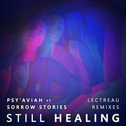 PSY'AVIAH feat. SORROW STORIES - Still Healing (Lectreau Remixes) (2025)