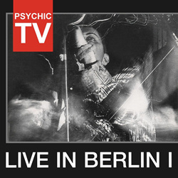 Psychic TV - Live In Berlin I (Reissue) (2025)
