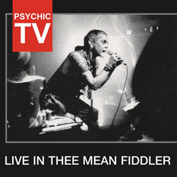 Psychic TV - Live In Thee Mean Fiddler (Reissue) (2025)