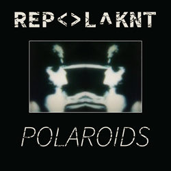 R  E  P  L  ^  K  N  T - POLAROIDS (2025)