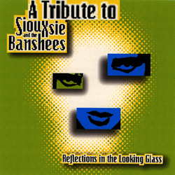 VA - Reflections In The Looking Glass (A Tribute To Siouxsie And The Banshees) (1996)