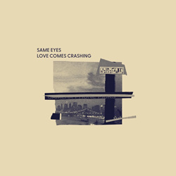 Same Eyes - Love Comes Crashing (2025)