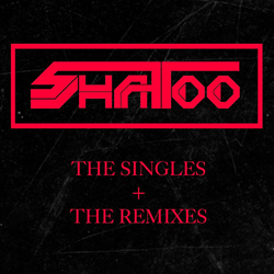 Shatoo - The Singles + The Remixes (2025)