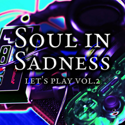 Soul in Sadness - Let's Play, Vol. 2 (2024)