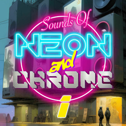 Sounds of Neon and Chrome - Sounds of Neon and Chrome: Volume 1 (2025)