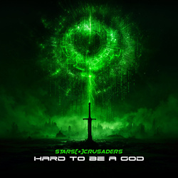 Stars Crusaders - Hard to Be a God (Single) (2025)