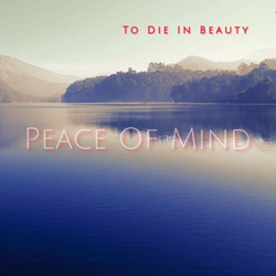To Die In Beauty - Peace of Mind (2025)