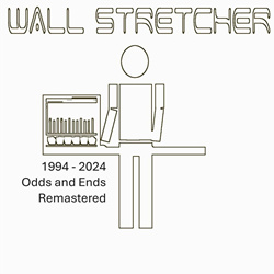Wall Stretcher - Odds and Ends (2025)