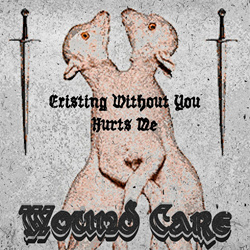 Wound Care - Existing Without You Hurts Me (EP) (2025)