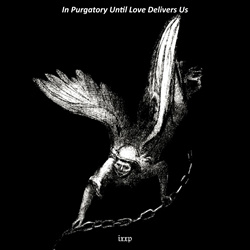 ixxp - In Purgatory Until Love Delivers Us (2025)